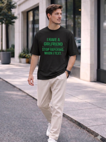 I have a Girlfriend, Stop Replying When I Text You - Classic Cotton Tee