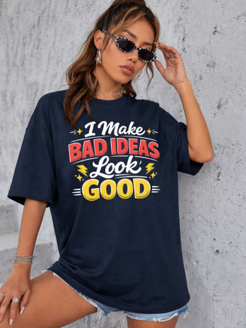I Make Bad Ideas Look Good - Unisex Oversized Classic T-Shirt